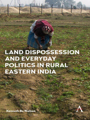 cover image of Land Dispossession and Everyday Politics in Rural Eastern India